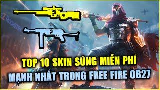 Free Fire | TOP 10 Skin Súng MIỄN PHÍ Mạnh Nhất Garena Từng Tặng Free Đến OB27 | Rikaki Gaming