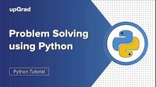 Problem Solving using Python | Advance Python Tutorial | upGrad