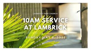 10am service at Lambrick - May 8, 2022