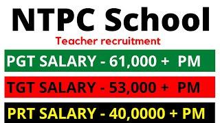 Teacher Recruitment | NTPC School Teacher Recruitments 2021 I PGT, TGT, PRT, Pre Primary I 61000 Rs