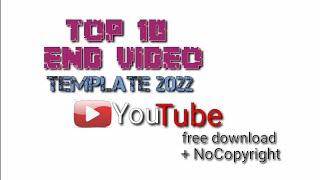 TOP 10 END VIDEO TEMPLATE for YouTube 2022, Free Download + No Copyright