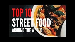 Top 10 street food people eat around the world 2020 you need to try once in lifetime