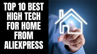 TOP 10 BEST HIGH TECH FOR HOME FROM ALIEXPRESS