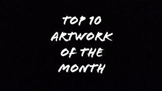 TOP 10 ARTWORK OF THE MONTH
