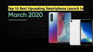 Top 10 Best Upcoming Smartphone Launch in March 2020