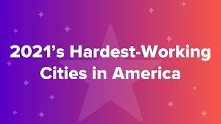 2021’s Hardest Working Cities in America