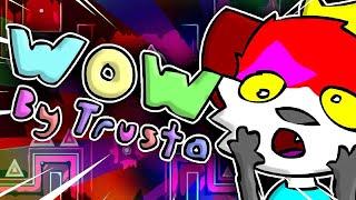 Geometry Dash - WOW 100% (Extreme demon) by Trusta