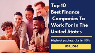 USA Jobs - Top 10 Best finance companies to work for in USA | Highest paying jobs in USA | GDP