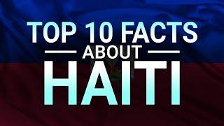 Top 10 Facts You Didn't Know about Haiti