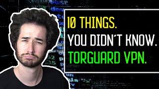 10 Things  You Didn't Know about TorGuard