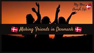 Making Friends in Denmark / American in Denmark /Expat Tag