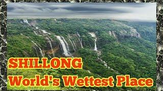 SHILLONG | Top 10 Places | World's Wettest Place | Top Drive Tips | Explore Meghalaya | Nature Love