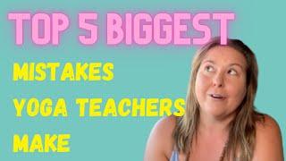 Top 5 Mistakes Yoga Teachers Make