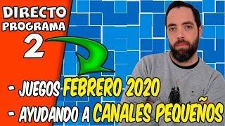 TOP 10 de los MEJORES JUEGOS de FEBRERO 2020 - AYUDANDO a los CANALES PEQUEÑOS - DIRECTO PROGRAMA 2