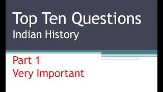 Indian History - Top 10 Questions - Very Important