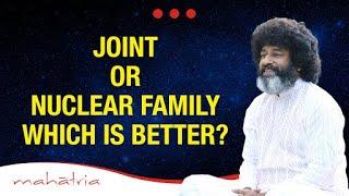 Joint Or Nuclear Family - Which Is Better? | Mahatria On Relationships