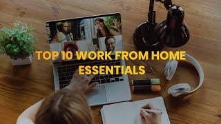 Top 10 work from home essentials