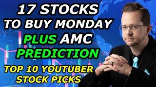 17 STOCKS TO BUY NOW + AMC PRICE PREDICTION - Top 10 YouTuber Stock Picks for Monday, June 7, 2021