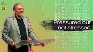 Pressured but not Stressed | Brian Houston | Hillsong Church Online