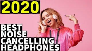 BEST NOISE CANCELLING HEADPHONES 2020 - Top 10