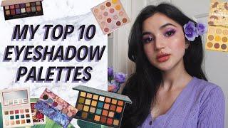 MY 10 FAVORITE EYESHADOW PALETTES ✰ the best formulas, color stories, and 