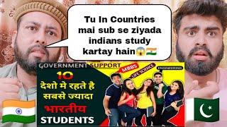 Top 10 Countries Which Has Most Number Of Indian Students | Shocking Pakistani Reaction |