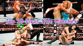 My Top 10 Divas Championship Matches Of All Time