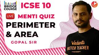 Perimeter and Area | ICSE Class 10 Bridge Course | Menti Quiz Mathematics | @Vedantu Class 9 & 10