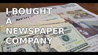 I bought a newspaper company!