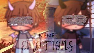 Emotions || MEME || NEW OCs!