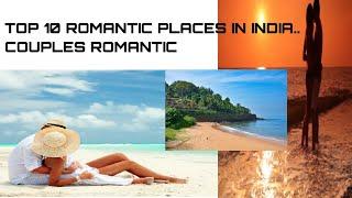 TOP 10 MOST ROMANTIC PLACES IN INDIA, must watch