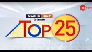 Top 25: Watch top 25 news stories of the day