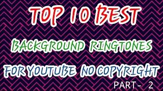 TOP 10 BEST BACKGRONUD MUSIC FOR  YOUTUBE / NO COPYRIGHT  /FREE/PART-2.