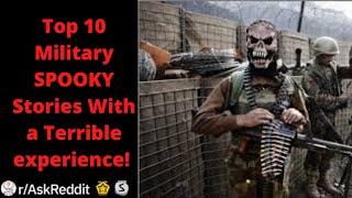 Top 10 Military SPOOKY Stories With a Terrible experience! (r/askreddit)