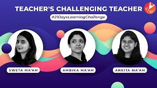 Teacher's Challenging Teachers Part 3 | 21 Days Learning Challenge | Learn During Lockdown | Vedantu