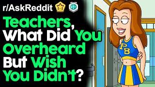 Teachers Share Worst Things They've Overheard (r/AskReddit Top Posts | Reddit Stories)