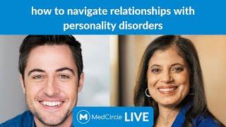 Personality Disorders & Relationships: The Tools You Need [MedCircle LIVE]