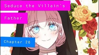 Seduce the Villain’s Father chapter 26 English Translation