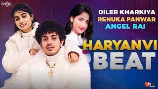 Haryanvi Beat - Diler Kharkiya | Renuka Panwar | Angel Rai | New Haryanvi Song Haryanavi 2021