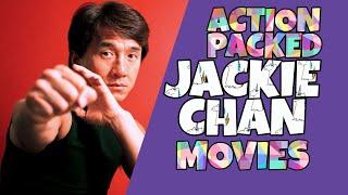 TOP 10 JACKIE CHAN'S ACTION PACKED MOVIES THAT BLOW YOU AWAY