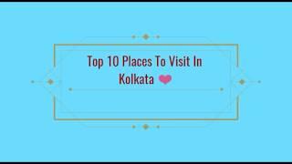 Top 10 Place Of Kolkata.