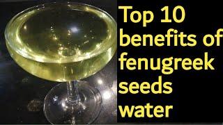 Top 10 benefits of fenugreek seeds water 