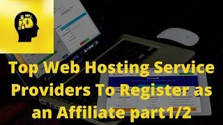 Top 10 Website Hosting Service Providers To Register As An Affiliate part (1/2)