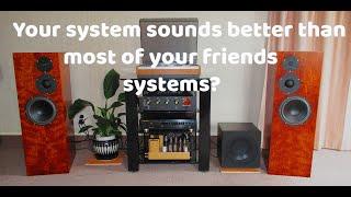 Does your system sound better (or worse) than most systems?