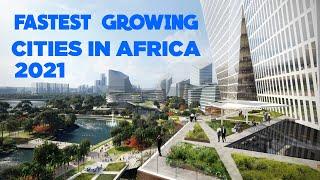 Top 10 FASTEST Growing Cities in Africa 2021-2025