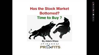 Has the Stock Market Bottomed? Time to Buy? By Adam Khoo