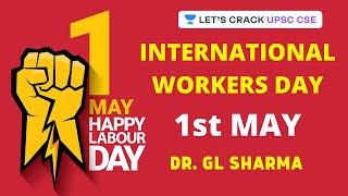 May Day - International Worker's Day - World Labour Day - 1st May | Crack UPSC 2020 | Dr G.L. Sharma