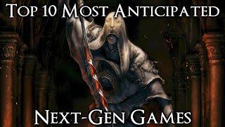 Top 10 Most Anticipated Next Gen Games