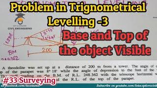 Problem in Trigonometrical levelling | Base and Top of the object visible