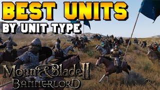 The Best Units by Unit Type In Mount & Blade 2: Bannerlord - Top Unit Choices